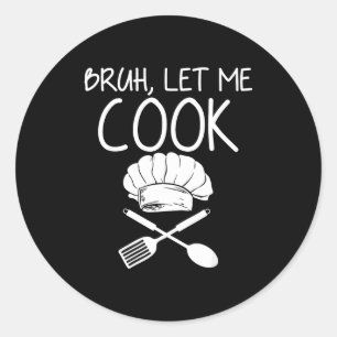 Retro Bruh Let Me Cook Meme Funny Let Him Cook Classic Round Sticker