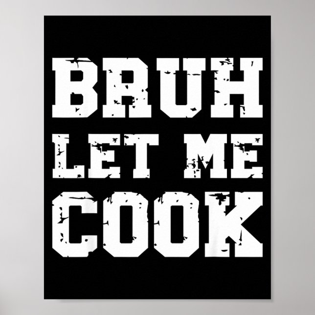 Retro Bruh Let Me Cook Meme Funny Let Him Cook Ret Poster (Front)
