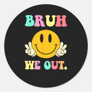 Retro bruh out happy last day of school teacher classic round sticker