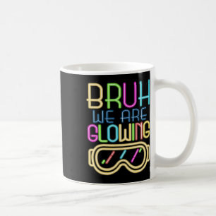 Retro Bruh We Are Glowing In My Glowing Era Colorf Coffee Mug