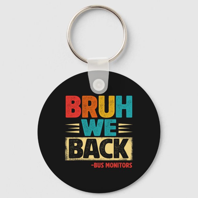Retro Bruh We Back Bus Monitors Funny Back To Scho Keychain (Front)