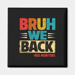 Retro Bruh We Back Bus Monitors Funny Back To Scho Magnet