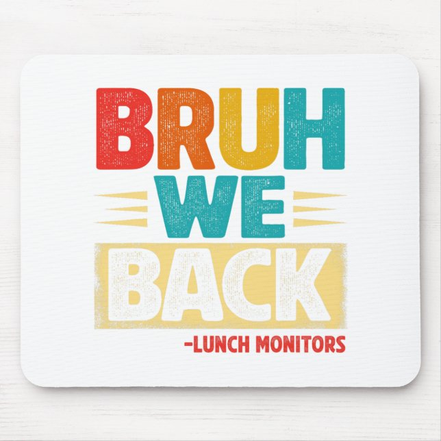 Retro Bruh We Back Lunch Monitors Funny Back To Sc Mouse Pad (Front)