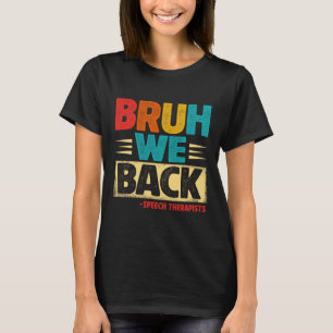 Retro Bruh We Back Speech Therapists Funny Back To T-Shirt