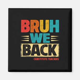Retro Bruh We Back Substitute Teachers Funny Back Magnet