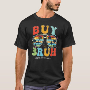 Retro Buy Bruh Happy Last Day School Out Summer Te T-Shirt