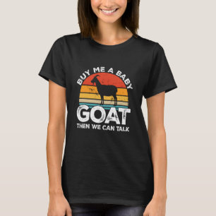 Retro Buy Me A Baby Goat Then We Can Talk T-Shirt