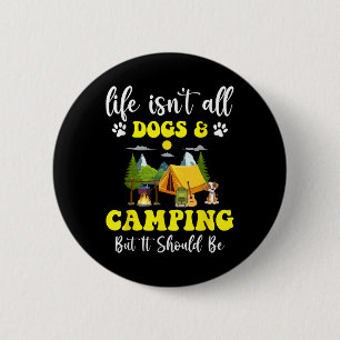 Retro Camping Life Isnt All Dogs &amp; Camping But 2 Inch Round Button