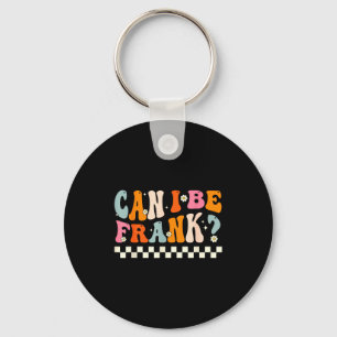 Retro Can I Be Frank Funny Sarcasm Humorous Quote  Keychain