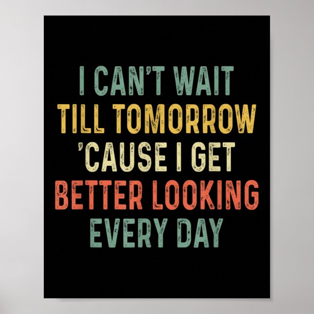 Retro Can't Wait Tomorrow I Get Better Looking Eve Poster (Front)