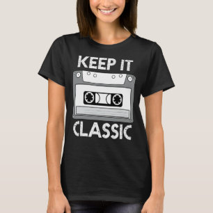 Retro Cassette Tape 70s 80s 90s Keep It Classic Ol T-Shirt