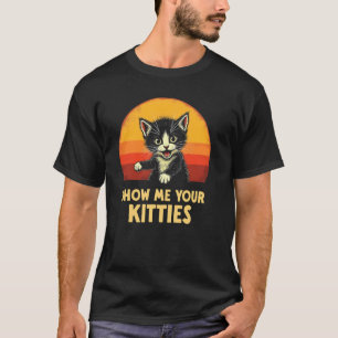 Retro Cat Enthusiasm Show Me Your Kitties T-Shirt