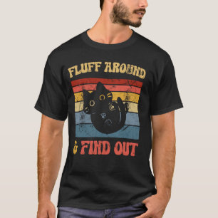 Retro Cat Fluff Around and Find Out Funny Black Ca T-Shirt
