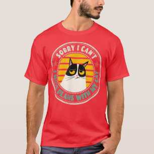 Retro Cat I'm Sorry I Can't I Have Plans With My C T-Shirt