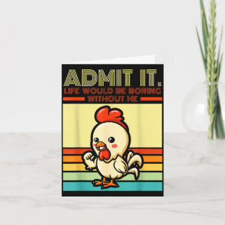 Retro chicken admit life would be boring without card