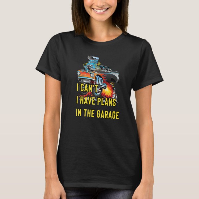 Retro Classic Hotrod I Can't I Have Plans In The G T-Shirt (Front)