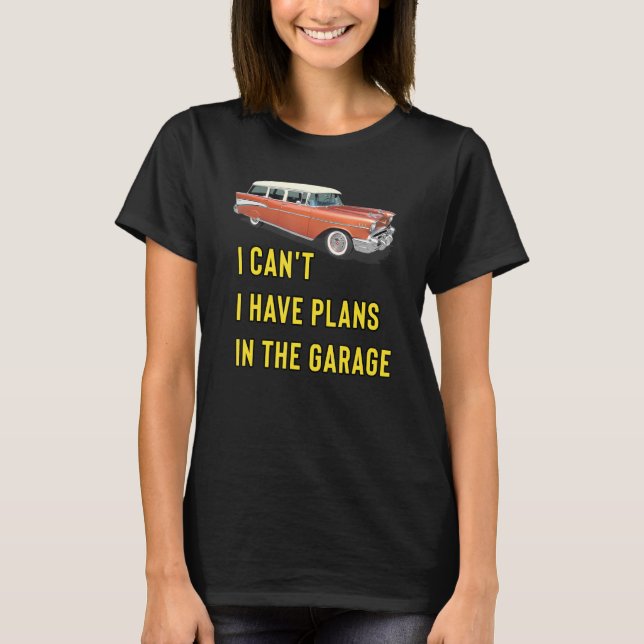 Retro Classic Hotrod I Can't I Have Plans In The G T-Shirt (Front)