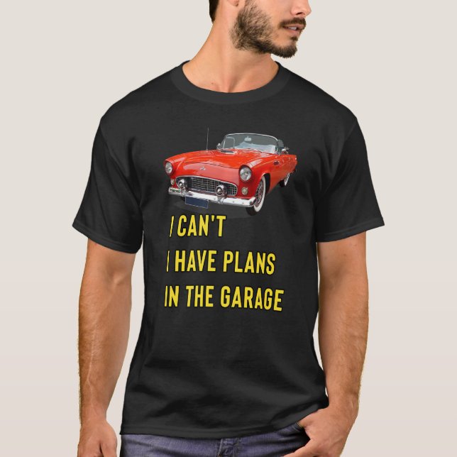 Retro Classic Hotrod I Can't I Have Plans In The G T-Shirt (Front)