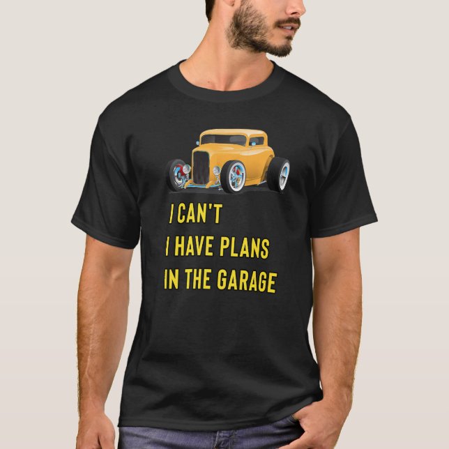 Retro Classic Hotrod I Can't I Have Plans In The G T-Shirt (Front)