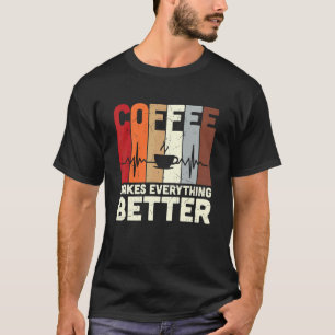 Retro Coffee Makes Everything Better Caffeine Ad T-Shirt