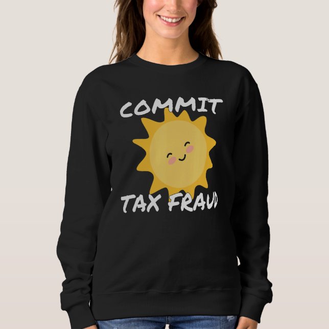 Retro Commit Tax Fraud  Ironic Tax Sweatshirt (Front)