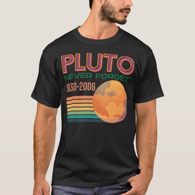Retro Cool Pluto Never Forget 1930-2006 Science Sp T-Shirt (Front)