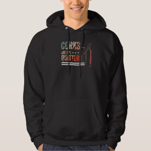 Retro Corks Are For Quitters Drink Wine Stopper Hoodie