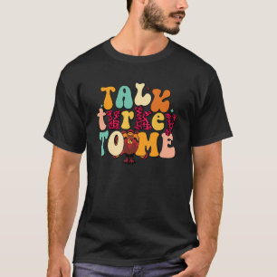 Retro Cute Talk Turkey To Me Thanksgiving Costume T-Shirt
