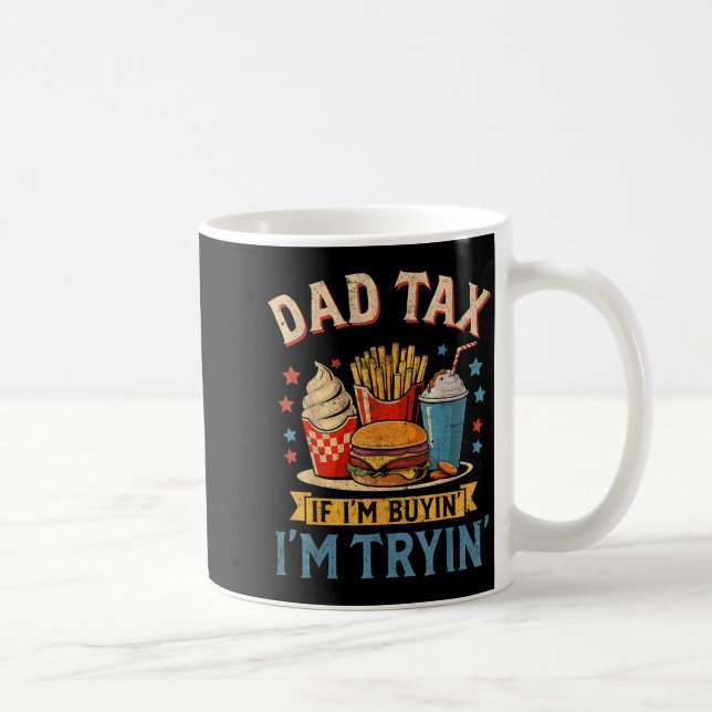 Retro Dad Tax If I'm Buyin' I'm Tryin' Funny Fathe Coffee Mug (Right)