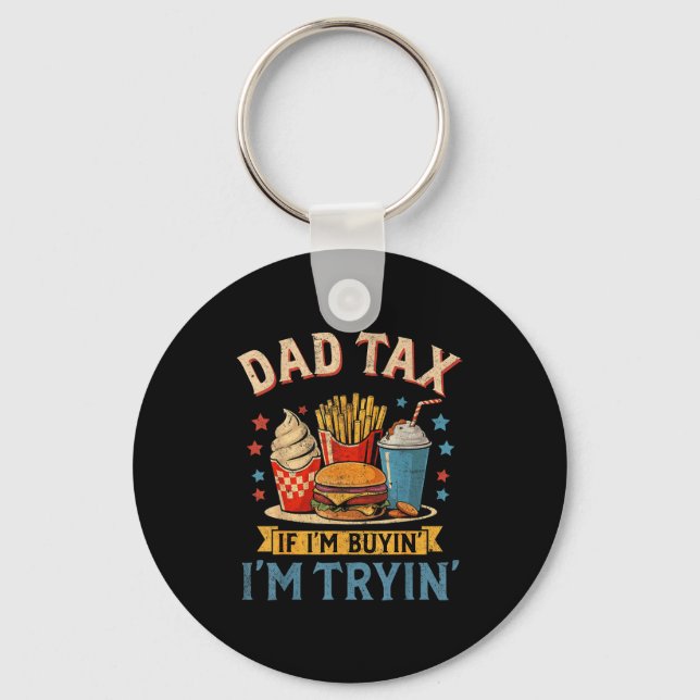 Retro Dad Tax If I'm Buyin' I'm Tryin' Funny Fathe Keychain (Front)