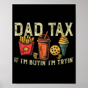 Retro Dad Tax If I'm Buyin' I'm Tryin' Funny Fathe Poster