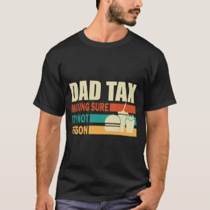 Retro Dad Tax Making Sure It_s Not Poison Funny Fa T-Shirt