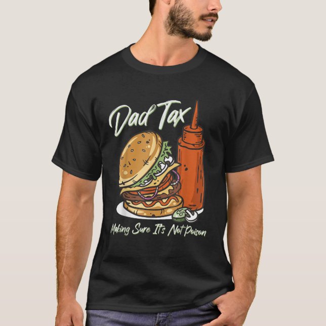 Retro Dad Tax Making Sure It s Not Poison Funny Fa T-Shirt (Front)