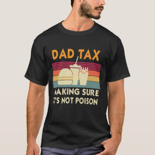 Retro Dad Tax Making Sure It's Not Poison T-Shirt