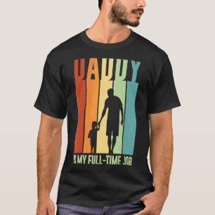 Retro Daddy Is My Full Time Job Vintage Fathers Da T-Shirt