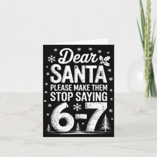 Retro Dear Santa Please Make Them Stop Saying 6-7  Card