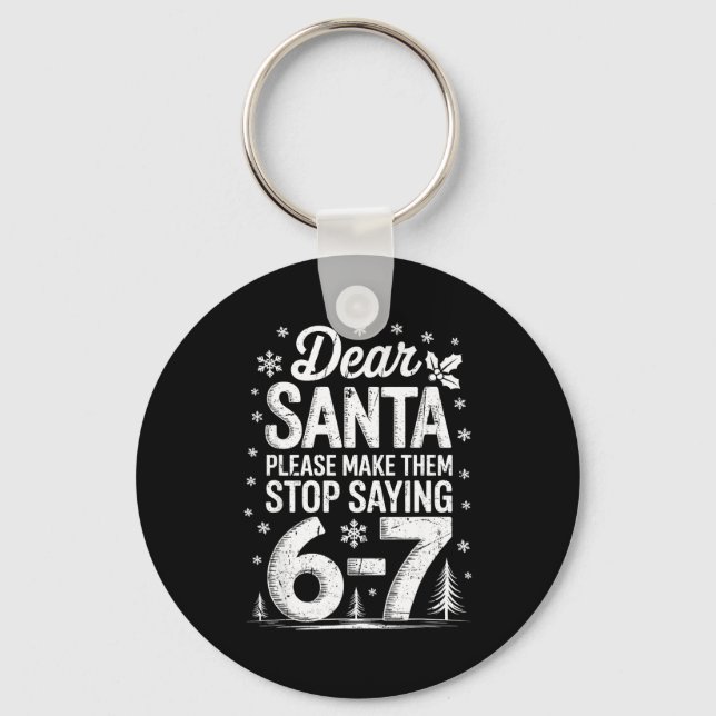 Retro Dear Santa Please Make Them Stop Saying 6-7  Keychain (Front)