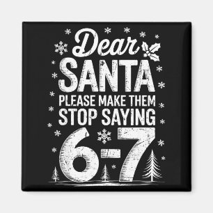 Retro Dear Santa Please Make Them Stop Saying 6-7 Magnet