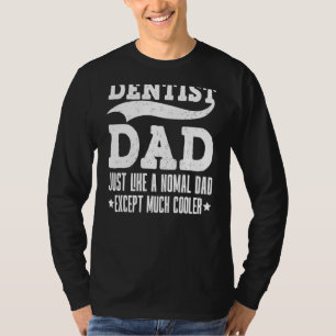 Retro Dentist Dad Is Like A Normal Dad Except Much T-Shirt