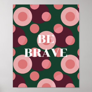 Retro design, Be brave Poster 