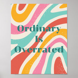Retro design, Ordinary Is Overrated Poster