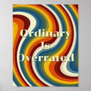Retro design, Ordinary Is Overrated Poster 