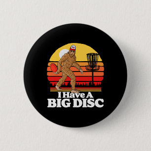 Retro Disc Golf Bigfoot I Have A Big Disc Funny Sa 2 Inch Round Button