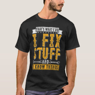 Retro Distressed Thats What I Do I Fix Stuff & I K T-Shirt