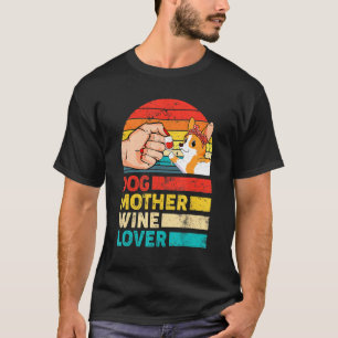 Retro Dog Mother Wine  Corgi Dog Mother's Day T-Shirt
