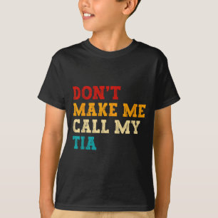 Retro Don’t Make Me Call My Tia Funny Grandkids Ne T-Shirt