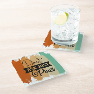 Retro Don't Ask just Pour Glass Coaster
