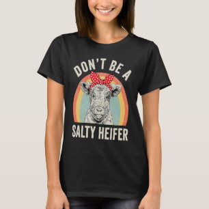 Retro Don't Be A Salty Heifer Cow T-Shirt