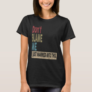 Retro Don't Blame Me I Just Married into This Co T-Shirt
