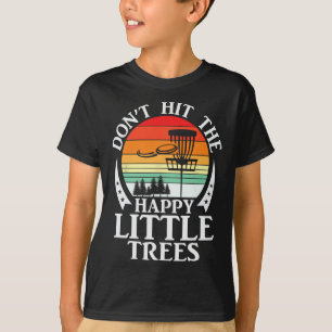 Retro Don't Hit The Happy Little Trees Disc Golf T-Shirt